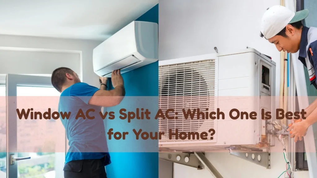 Window AC vs Split AC